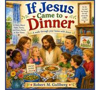 If Jesus Came to Dinner: A Walk Through your Home with Jesus