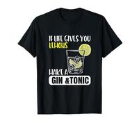 If life gives you Lemons make a Gin&Tonic Maglietta