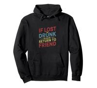 If Lost Or Drunk Please Return To Friend - Felpa con Cappuccio