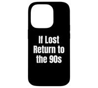 If Lost Return To The 90s Retro Throwback Nostalgia apparel Custodia per iPhone 14 Pro