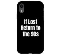 If Lost Return To The 90s Retro Throwback Nostalgia apparel Custodia per iPhone XR