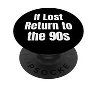If Lost Return To The 90s Retro Throwback Nostalgia apparel PopSockets PopGrip Adesivo
