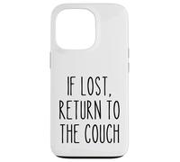 If Lost Return to the Couch Pigro Divertente Detto Umorismo Custodia per iPhone 13 Pro