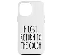 If Lost Return to the Couch Pigro Divertente Detto Umorismo Custodia per iPhone 13 Pro Max