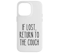 If Lost Return to the Couch Pigro Divertente Detto Umorismo Custodia per iPhone 14 Pro Max