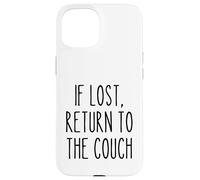 If Lost Return to the Couch Pigro Divertente Detto Umorismo Custodia per iPhone 15