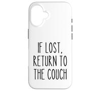 If Lost Return to the Couch Pigro Divertente Detto Umorismo Custodia per iPhone 16