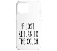 If Lost Return to the Couch Pigro Divertente Detto Umorismo Custodia per iPhone 16 Pro Max