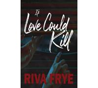 Riva Frye If Love Could Kill (Tascabile)