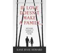 If Love Doesn't Make a Family...: Nothing is what it appears to be