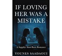 If Loving Her Was a Mistake: A Sapphic Slow-Burn Romance