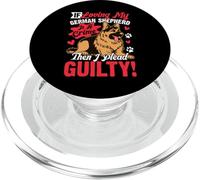 If Loving My German Shepherd Is A Crime Then I Plead Guilty PopSockets PopGrip per MagSafe