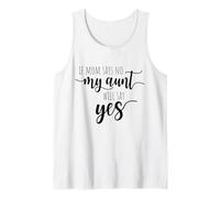 If Mom Says No My Aunt Will Say Yes Nipote della Zia Canotta