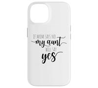 If Mom Says No My Aunt Will Say Yes Nipote della zia Custodia per iPhone 14