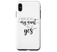 If Mom Says No My Aunt Will Say Yes Nipote della zia Custodia per iPhone XS Max