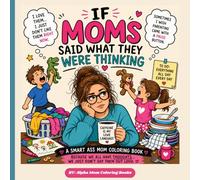 If moms said what they were thinking