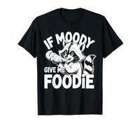 If Moody Give Foodie Funny Raccoon Loves Eating Design Maglietta