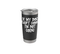 If My Dog Can't Come I'm Not Going Bicchiere termico in acciaio inox doppia parete