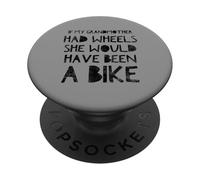 If my grandma had wheels she would have been a bike PopSockets PopGrip Adesivo
