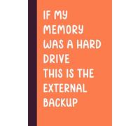 If My Memory Was a Hard Drive This is the External Backup: Funny Saying Retirement Gag Gift for Men Dad, Turning 50 60 70 80 Year Old Gifts for Elderly Senior Grandparents, Mum, Older Women presents
