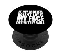 If My Mouth Doesn't Say It My Face Will PopSockets PopGrip Adesivo