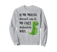 If My Mouth DoNot Say It My Face Will Funny Dinosaur T-rex Felpa