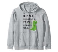 If My Mouth DoNot Say It My Face Will Funny Dinosaur T-rex Felpa con Cappuccio