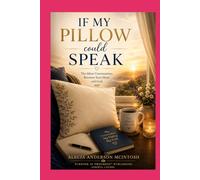 IF MY PILLOW COULD SPEAK: The Silent Conversations Between Your Heart and God