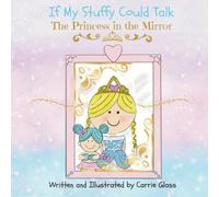 If My Stuffy Could Talk: The Princess in the Mirror: 1