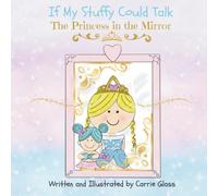 If My Stuffy Could Talk: The Princess in the Mirror