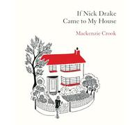 If Nick Drake Came to My House: Mackenzie Crook