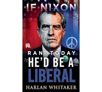 If Nixon Ran Today He'd Be A Liberal