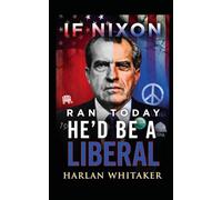 If Nixon Ran Today He'd Be A Liberal