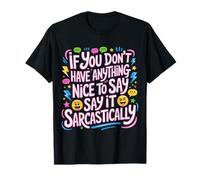If No Nice Words Say It Sarcastically - Maglietta