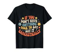 If No Nice Words Say It Sarcastically - Maglietta