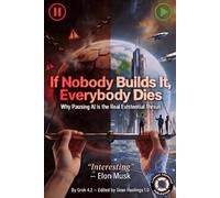 If Nobody Builds It, Everybody Dies: Why Pausing AI is the Real Existential Threat