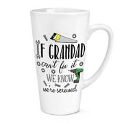 If Nonno Can'T Fix It We Know We'Re Avvitato 483ml Grande Latte Tazza Babbo