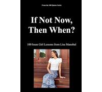 If Not Now, Then When?: 100 Issan Girl Lessons from Lisa Manobal: 1