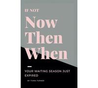 If Not Now Then When