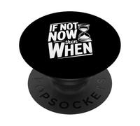 If Not Now Then When Citazione motivazionale Inspirational PopSockets PopGrip Adesivo