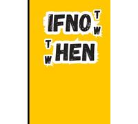 If not now then when: Nice notebook journal for the new job notes . cut liner notebook. 120 pages. Size 6*9