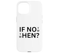 If Not Then When Quote Abbigliamento casual Uso quotidiano Custodia per iPhone 15