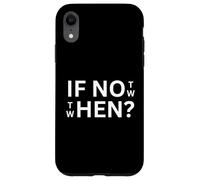 If Not Then When Quote Abbigliamento casual Uso quotidiano Custodia per iPhone XR