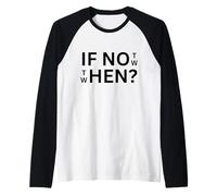 If Not Then When Quote Abbigliamento Casual Uso Quotidiano Maglia con Maniche Raglan