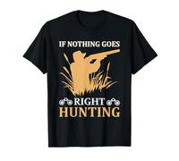 If Nothing Goes Right Hunting Hunter Life Adventure Maglietta