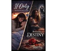 If Only & Bound By Destiny