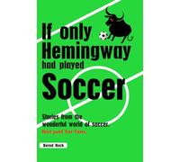 If only Hemingway had played soccer: Tales from the Wonderful World of Soccer