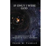 If Only I Were God: One Man's Solution to the Problem of Pain and Suffering