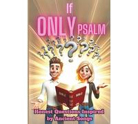 If Only Psalms: Honest Questions Inspired By Ancient Songs