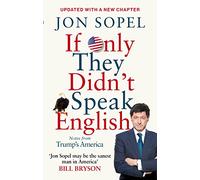 Jon Sopel – If Only They Didn't Speak English: Notes From Trump's America – Tascabile